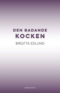 Den badande kocken; Birgitta Edlund; 2020