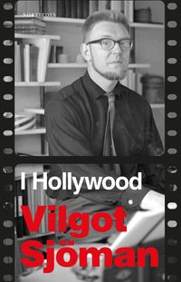 I Hollywood : en reseberättelse; Vilgot Sjöman; 2020