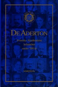 De aderton : Svenska akademiens ledamöter under 200 år; Svenska akademien; 1992