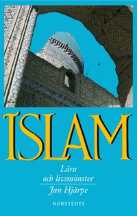 Islam : lära och livsmönster; Jan Hjärpe; 1995