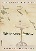 Från vår bar i Provence; Birgitta Edlund; 1996