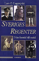 Sveriges regenter : från forntid till nutid; Lars O. Lagerqvist; 1997