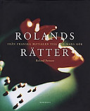 Rolands rätter : från Franska matsalen till var mans kök; Ingvar Eriksson, Ludvig Rasmusson, Roland Persson; 1997