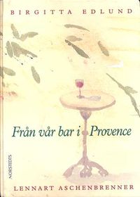 Från vår bar i Provence; Birgitta Edlund; 1997
