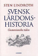 Svensk lärdomshistoria. Gustavianska tiden; Sten Lindroth, Gunnar Eriksson; 1997