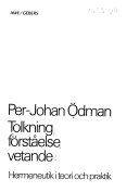 Tolkning, förståelse, vetande : hermeneutik i teori och praktik; Per-Johan Ödman; 1979