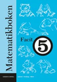 Matematikboken 5 Facit; Lennart Undvall, Svante Forsberg, Christina Melin; 2006