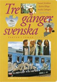 Tre gånger svenska Textbok 2; Gunnel Arvidsson, Barbro Klinga, Annika Löthagen, Martin Palm; 1999