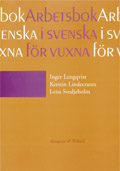 Svenska för vuxna Arbetsbok; Inger Lengqvist, Kerstin Lindecrantz, Lena Svedjeholm; 1999
