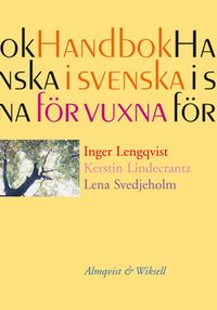 Svenska för vuxna Handbok; Inger Lengqvist, Kerstin Lindecrantz, Lena Svedjeholm; 1999
