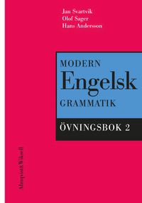 Modern engelsk grammatik Övningsbok 2 ; Jan Svartvik, Olof Sager, Hans Andersson; 2001