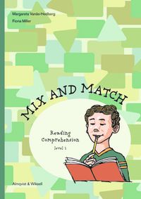 Mix and Match Reading Comprehension Level 1, inkl facit; Margareta Vanäs-Hedberg, Fiona Miller; 2001