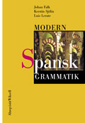 Modern spansk grammatik; Johan Falk, Kerstin Sjölin, Luis Lerate; 2001