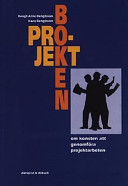 Projektboken - Om konsten att genomföra projektarbeten; Bengt-Arne Bengtsson, Hans Bengtsson; 2003