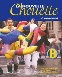 La Nouvelle Chouette B Övningsbok; Madeleine Vaderlind, Sylvia Martin, Veronique Lönnerblad; 2002