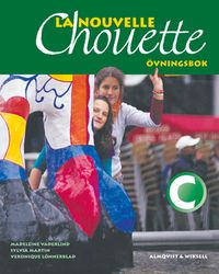 La Nouvelle Chouette C Övningsbok; Madeleine Vaderlind, Sylvia Martin, Veronique Lönnerblad; 2003