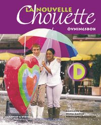 La Nouvelle Chouette D Övningsbok; Madeleine Vaderlind, Sylvia Martin, Veronique Lönnerblad; 2004