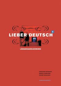 Lieber Deutsch 2 Lärarhandledning; Christine Hofbauer, Annika Karnland, Joakim Vasiliadis; 2005