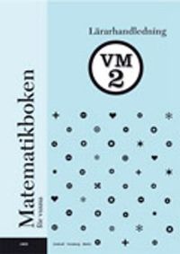Matematikboken för vuxna VM2 Lärarhandledning; Lennart Undvall, Christina Melin, Svante Forsberg; 2007