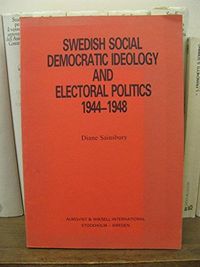 Swedish Social Democracy Ideology And Electoral Politics; Diane Sainsbury; 1980