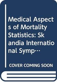 Medical Aspects Of Mortality Statistics; Sven-Åke Nilsson, H.G. Wells, Lena Boström, Aurora Ljungstedt; 1981