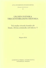 Ur den svenska trecentobildens historia två studier rörande framför allt Dante, Divina commedia och Inferno V; Magnus Röhl; 1986