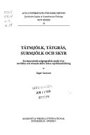 Tätmjölk, tätgräs, surmjölk och skyr : en datorstödd ordgeografisk studie ö; Inger Larsson; 1988