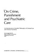On Crime, Punishment And Psychiatric Care : An Introduction To Swedish Phil; Lennart Nordenfelt; 1992