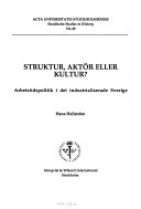 Struktur, aktör eller kultur? arbetstidspolitik i det industrialiserade Sverige; Hans Hellström; 1992