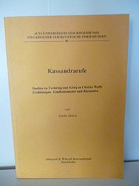 Kassandrarufe Studien zu Vorkrieg und Krieg in Christa Wolfs Erzählungen Kindheitsmuster und Kassandra; Sybille Didon; 1992