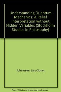 Understanding quantum mechanics a realist interpretation without hidden variables; Lars- Göran Johansson; 1992