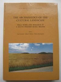 The archaeology of the cultural landscape : field work and research in a so; Lars Larsson, Johan Callmer, Berta Stjernquist; 1993