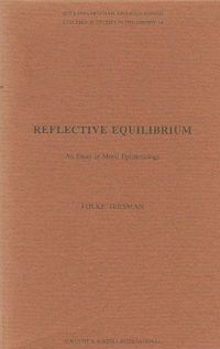 Reflective equilibrium an essay in moral epistemology; Folke Tersman; 1993