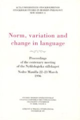 Norm, variation and change in language Proceedings of the centenary meeting of the Nyfilologiska sällskapet; Johan Falk, Gunnar Magnusson, Gunnel Melchers, Barbro Nilsson; 1997
