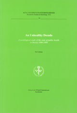 An unhealthy decade A sociological study of the state of public health in Russia 1990-1999; Per Carlsson; 2000
