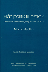 Från politik till praktik de svenska steriliseringslagarna 1935-1975; Mattias Tydén; 2002