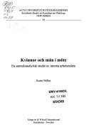 Kvinnor och män i möte En samtalsanalytisk studie av interna arbetsmöten; Karin Milles; 2003
