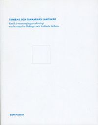 Tingens och tankarnas landskap : försök i naturumgängets arkeologi med exem; Björn Nilsson; 2003