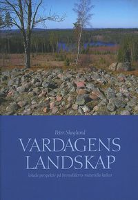 Vardagens landskap : lokala perspektiv på bronsålderns materiella kultur; Peter Skoglund; 2005