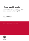 Lönande lärande : teknologisk förändring, yrkesskicklighet och lön i svensk verkstadsindustri omkring 1900; Fay Lundh Nilsson; 2007