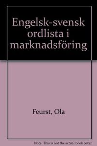 Engelsk/svensk ordlista i marknadsföring; Ola Feurst, Åke Flodhammar; 1995