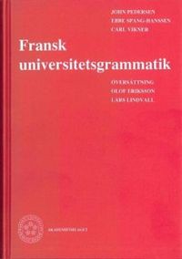 Fransk universitetsgrammatik; John Pedersen, Ebbe Spang-Hanssen, Carl Vikner; 1980