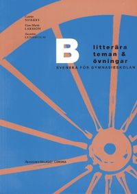 ABC Litterära teman & övningar B; Gun-Marie Larsson, Suzanne Lundholm, Catrin Norrby; 1998