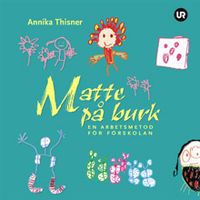 Matte på burk : en arbetsmetod för förskolan; Annika Thisner; 2007