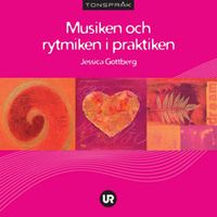 Musiken och rytmiken i praktiken; Jessica Gottberg; 2009