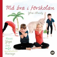 Må bra i förskolan: musik, yoga, lek, miljö, mindfulness, massage; Ylva Ellneby; 2011