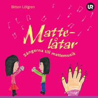 Mattelåtar - sångerna till Mattemusik; Sveriges Utbildningsradio; 2010