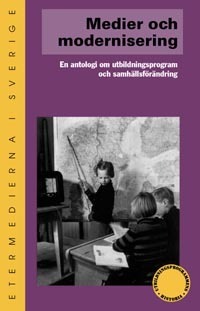 Medier och modernisering : en antologi om utbildningsprogram och samhällsfö; Bengt Sandin; 2003