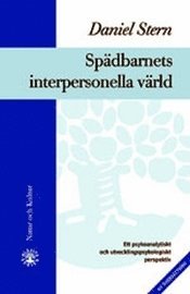 Spädbarnets interpersonella värld : ur psykoanalytiskt och utvecklingspsykologiskt perspektiv; Daniel N. Stern; 1991