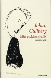Mitt psykiatriska liv : memoarer; Johan Cullberg; 2007
